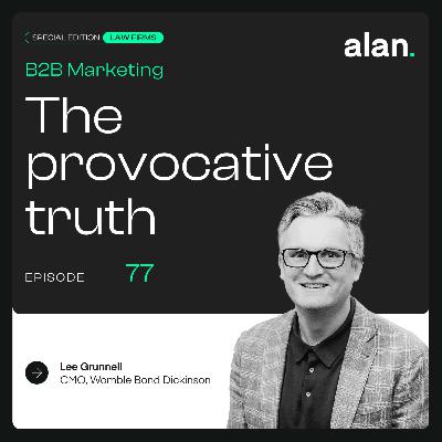 How brand drives growth in reputation-led legal markets with Lee Grunnell, CMO at Womble Bond Dickinson [Special Edition: Law Firms]