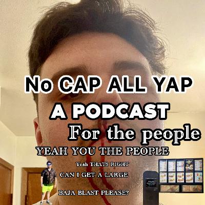 NO CAP ALL YAP EP 2: Four Wheel Drive