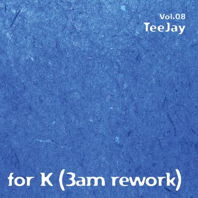 for K (3am rework)