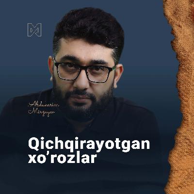 Qichqirayotgan xo'rozlar... | Abdukarim Mirzayev