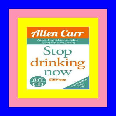 [DOWNLOAD^^][PDF] Allen Carr's Quit Drinking Without Willpower: Be a happy nondrinker (Allen Carr's Easyway, 2) Pdf