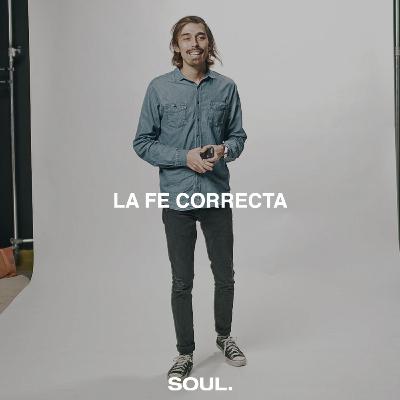 Ep.: 18. La fe correcta Ep.: 18. La fe correcta