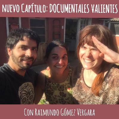 T2. Capítulo 18: Documentales Valientes, con Raimundo Gómez V.