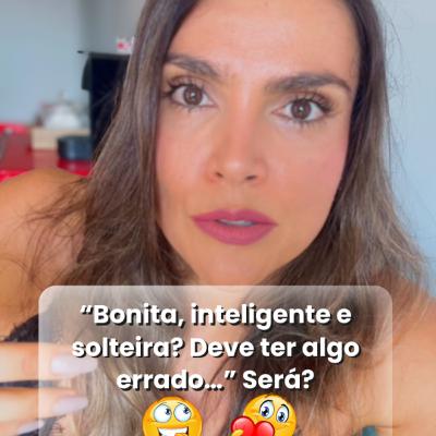“A Pessoa é Bonita, inteligente e solteira? Deve ter algo errado…” Será?