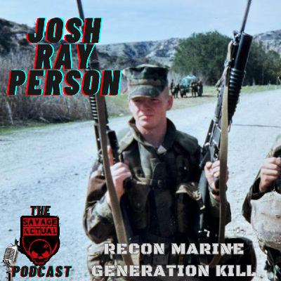 Episode 22 Josh"Ray"Person- Recon Marine Generation Kill Part.2