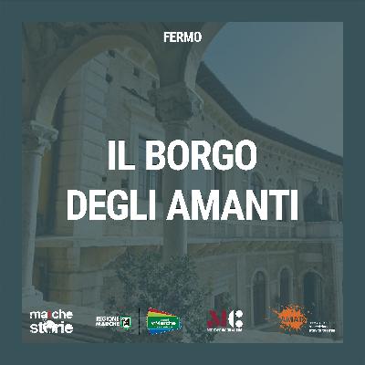 Il borgo degli amanti - Fermo Il borgo degli amanti - Fermo