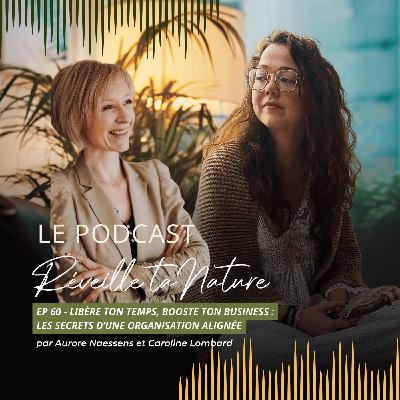 60. Libère ton temps, booste ton business : les secrets d’une organisation alignée avec Caroline Lombard 60. Libère ton temps, booste ton business : les secrets d’une organisation alignée avec Caroline Lombard