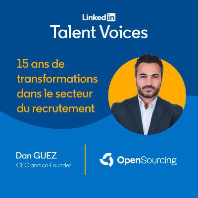 #14 15 ans de transformations dans le secteur du recrutement, avec Dan Guez, CEO & Co-founder, OpenSourcing