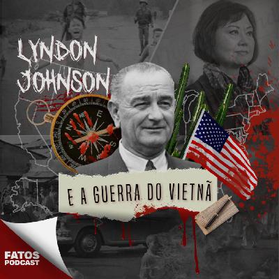T1-6. Lyndon Johnson e a Guerra do Vietnã