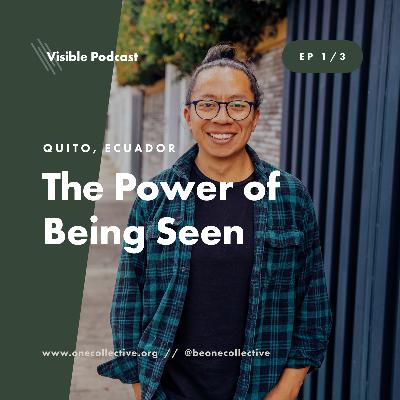 Quito, Ecuador: The Power of Being Seen Quito, Ecuador: The Power of Being Seen