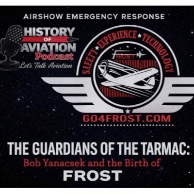 #88 The Guardians of the Tarmac: Bob Yanacsek and the Birth of FROST