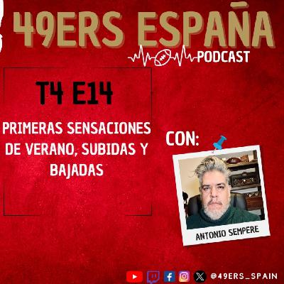 49ers España Podcast. T4 E14. Primeras sensaciones de verano, subidas y bajadas con Antonio Sempere