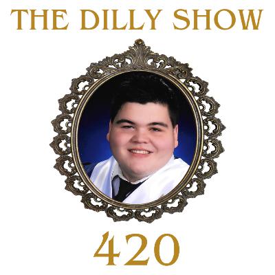 The Dilly Show #12 - 420 (S2,E2) The Dilly Show #12 - 420 (S2,E2)