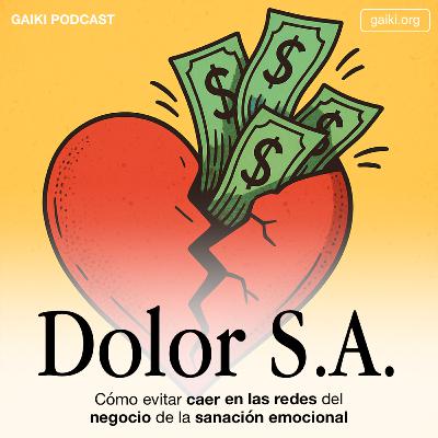 Dolor S.A (Cómo evitar caer en las redes del negocio de la sanación emocional)