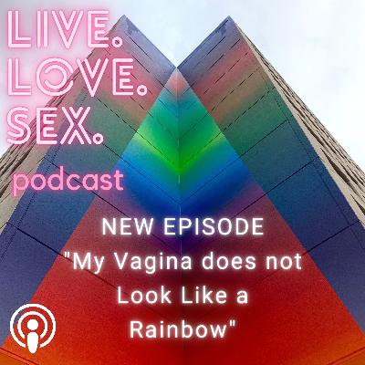 My Vagina does not Look Like a Rainbow My Vagina does not Look Like a Rainbow