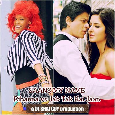 Saans vs What's My Name | a DJ SHAI GUY Bollywood Mashup