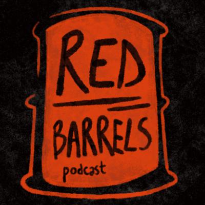 Red Barrels Podcast: Episode 19 Red Barrels Podcast: Episode 19