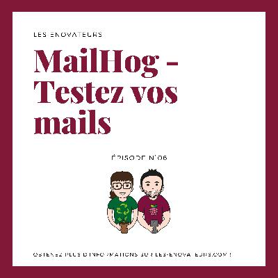 MailHog – Testez et gérez vos e-mails en cours de développement