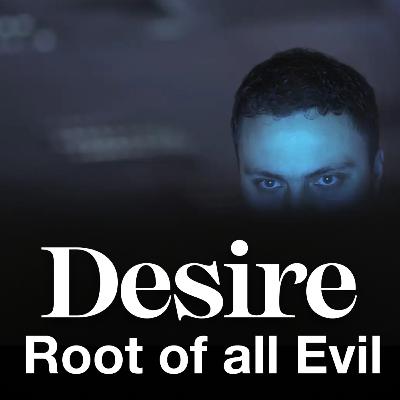 Desire: Root of All Evil | Dave Mann