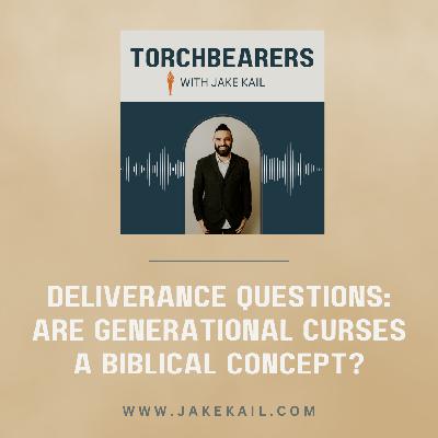 Deliverance Questions: Are Generational Curses a Biblical Concept?