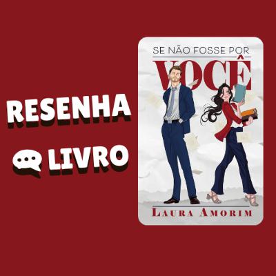 Se Não Fosse por Você - Resenha Livro