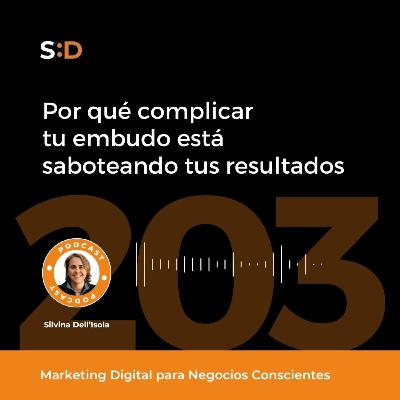 Ep. 203 - Por qué complicar tu embudo está saboteando tus resultados Ep. 203 - Por qué complicar tu embudo está saboteando tus resultados