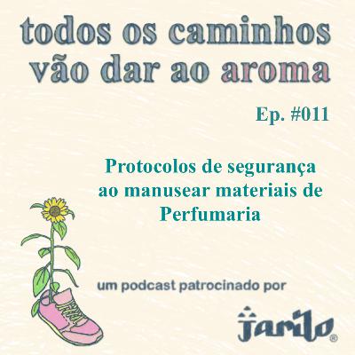 Protocolos de segurança ao manusear materiais de Perfumaria | Ep 011