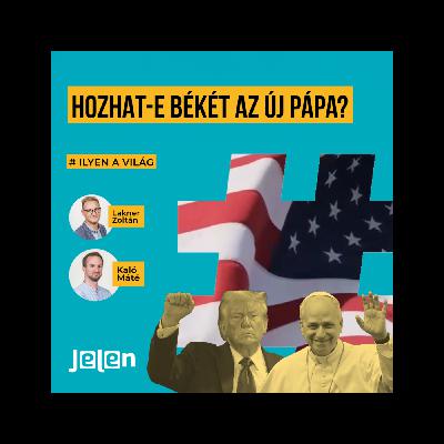 [ILYEN A VILÁG] Hozhat-e békét az új pápa?
