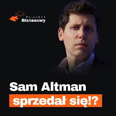 Czy Sam Altman sprzedał się Pentagonowi?! Bitwa w świecie AI! [PODCAST BIZNESOWY #120]