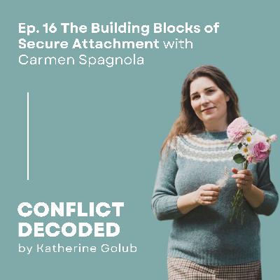 The Building Blocks of Secure Attachment with Carmen Spagnola