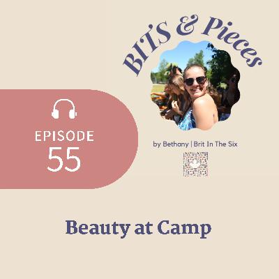 Episode 55: Beauty at Camp