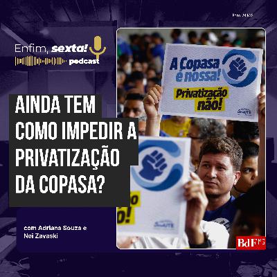 Ainda tem como impedir a privatização da Copasa? Ainda tem como impedir a privatização da Copasa?
