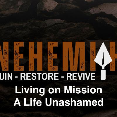 Sept 21/25 | Living on Mission - A Life Unashamed | Nehemiah 2-11-20 | Meldon Lutzer | Sept 21/25 | Living on Mission - A Life Unashamed | Nehemiah 2-11-20 | Meldon Lutzer |