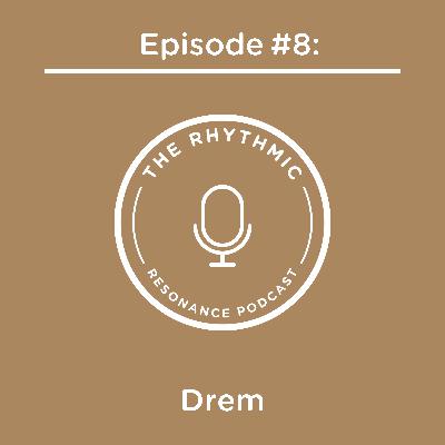 Episode #8: Drem