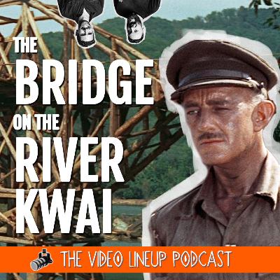 Crossing The River Kwai: War Films, Nostalgia, and the AFI Top 100 - Video Lineup Podcast
