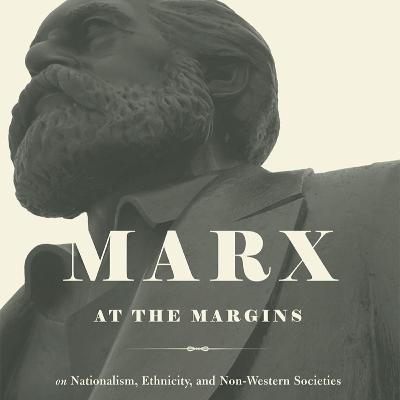 Marx at the Margins: Marx's Writings on Race, Colonialism, and Nationalism, with Kevin B. Anderson