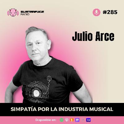 Simpatía por la industria musical #285: Julio Arce