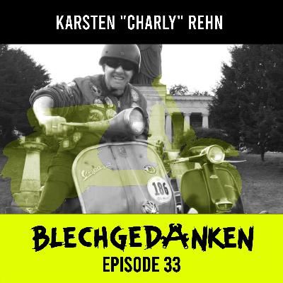 Blechgedanken Episode 33 – Karsten "Charly" Rehn - Gründen, Fahren & Wilde Würmer aus dem Norden​