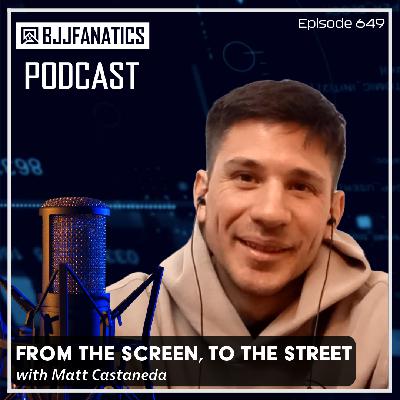 BJJ Fanatics 649: Matt Castaneda