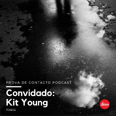 T06E02 - Convidado: Kit Young