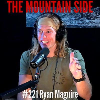 #221 Ryan Maguire - Last Mountain Man Standing