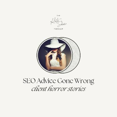 Bad SEO Advice Gone Wrong: Client Horror Stories
