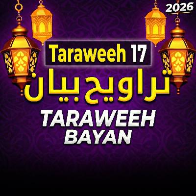Taraweeh Tafseer 17 | Mufti Tariq Masood Speeches 🕋