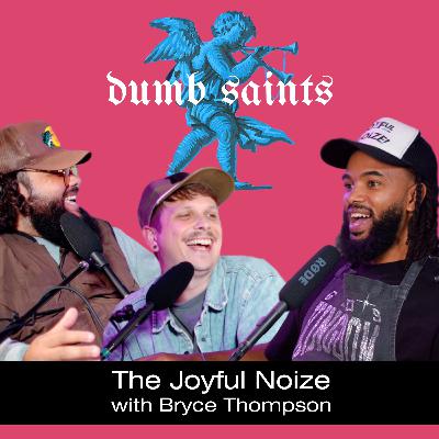 The Joyful Noize with Bryce Thompson The Joyful Noize with Bryce Thompson