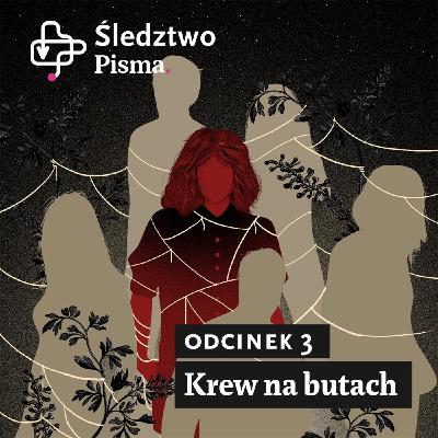 Śledztwo Pisma, sezon 2 odcinek 3: Krew na butach