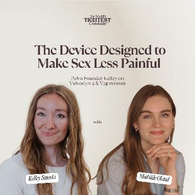 The Device Designed to Make Sex Less Painful: Pelva Founder Kelley on Vulvodynia & Vaginismus The Device Designed to Make Sex Less Painful: Pelva Founder Kelley on Vulvodynia & Vaginismus