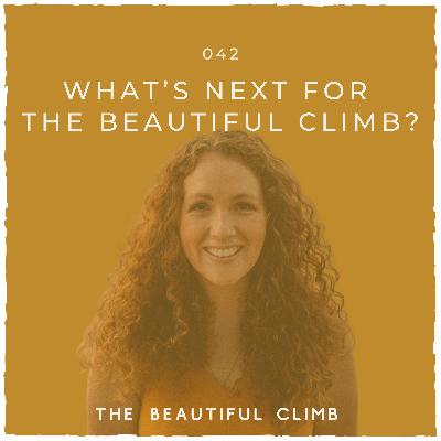 What’s Next for The Beautiful Climb? | 042