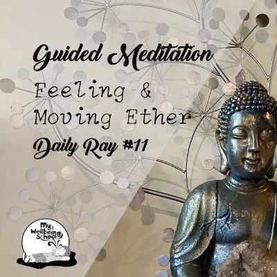 Guided Meditation | Feeling And Moving Ether | Daily Ray #11
