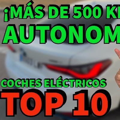 TOP 10 COCHES ELÉCTRICOS con MÁS de 500 km de AUTONOMÍA Ranking EV MOTORK