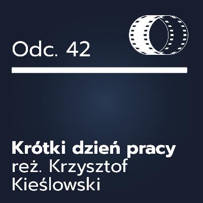 Odc. 42- ,,Krótki dzień pracy"